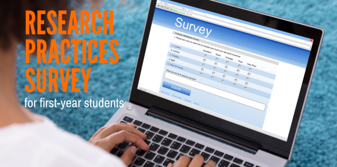 Photo of a laptop screen displaying an online survey. Text on the photo reads "research practices survey, for first-year students"