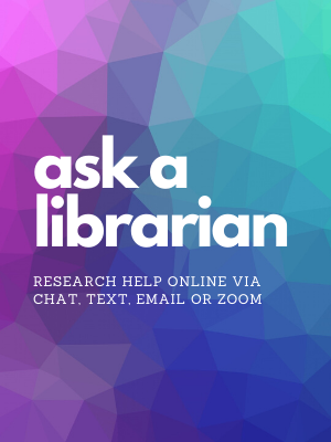 ask a librarian: research help online via chat, text, email, or zoom