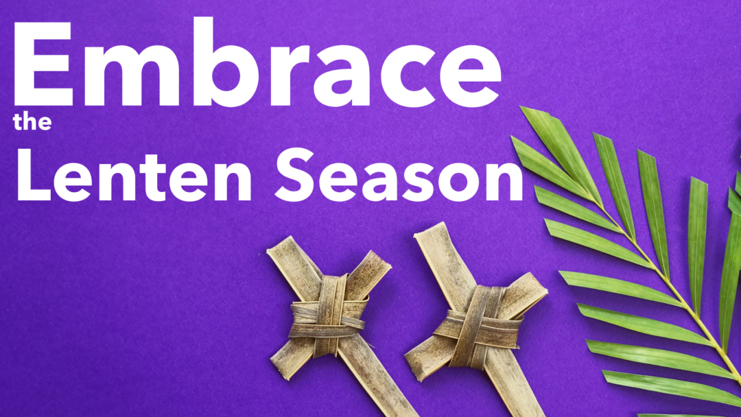 A digital graphic design with a purple background featuring the text 'Embrace the Lenten Season' in bold white letters. Below the text, there are two woven palm crosses made from palm fronds, and to the right, there is a fresh green palm branch. The design symbolizes the Christian observance of Lent, with the purple color representing penitence and preparation.